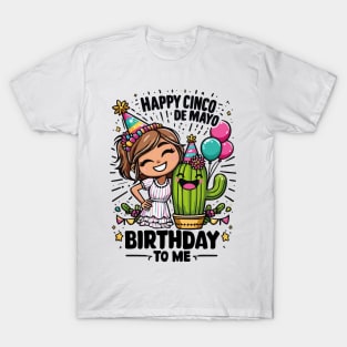 Happy Cinco De Mayo Birthday To Me Cute Girl Mexican Party T-Shirt